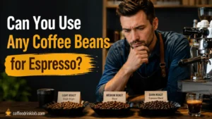 Can You Use Any Coffee Beans for Espresso?