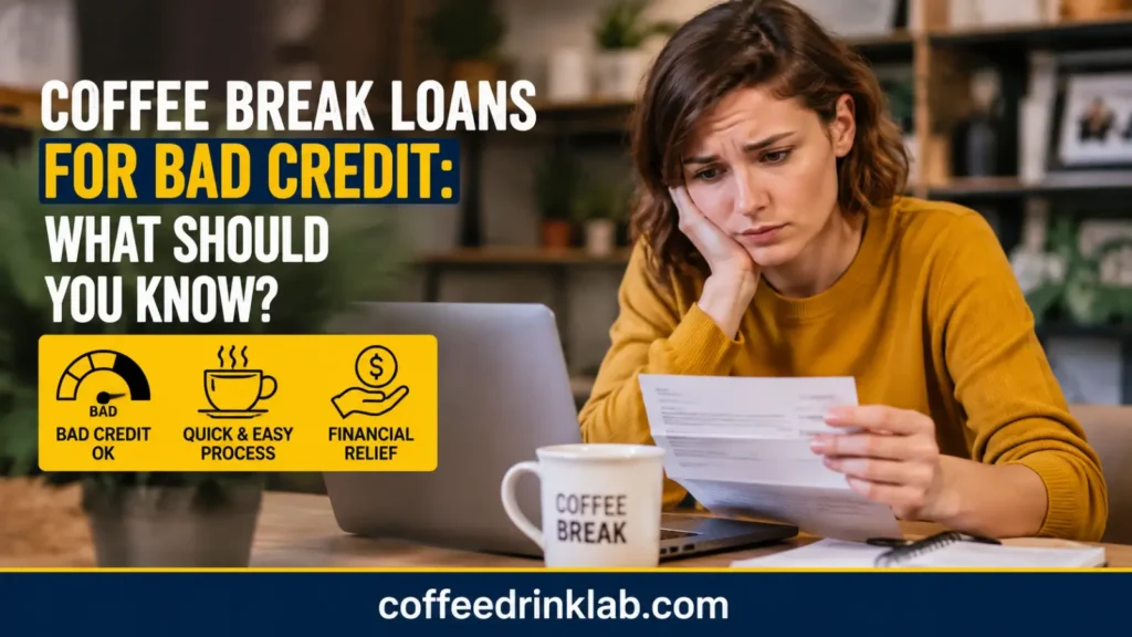 Coffee Break Loans for Bad Credit: What Should You Know?