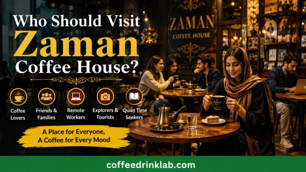 Who Should Visit Zaman Coffee House?