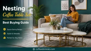 Nesting Coffee Table Set: Best Buying Guide