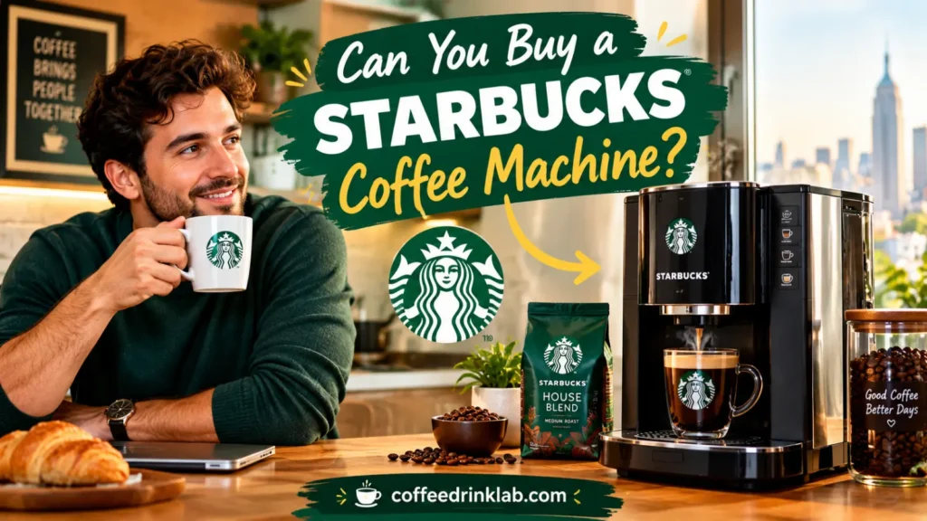 Can You Buy a Starbucks Coffee Machine?